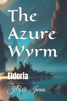 Paperback The Azure Wyrm: Eldoria Book