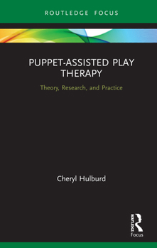 Hardcover Puppet-Assisted Play Therapy: Theory, Research, and Practice Book