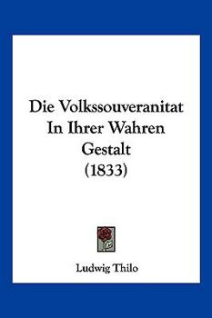 Paperback Die Volkssouveranitat In Ihrer Wahren Gestalt (1833) [German] Book