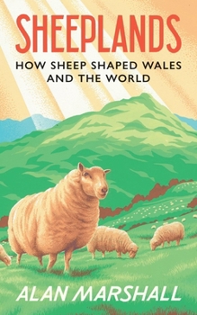 Hardcover Sheeplands: How Sheep Shaped Wales and the World Book