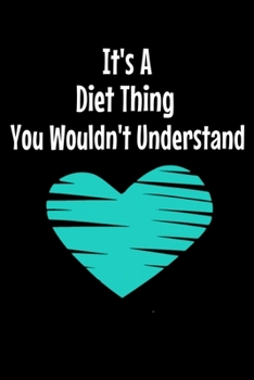 Paperback It's A Diet Thing You Wouldn't Understand: Notebook Gift For Diet Lover - 120 Dot Grid Page Book
