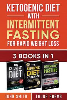 Paperback Ketogenic Diet With Intermittent Fasting For Rapid Weight Loss: 3 Books In 1: Bundle: 100+ Delicious Low-Carb Recipes For Amazing Energy Book