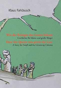 Paperback Wie die Königin das Gesetz bekam: Geschichte für kleine und große Bürger [German] Book