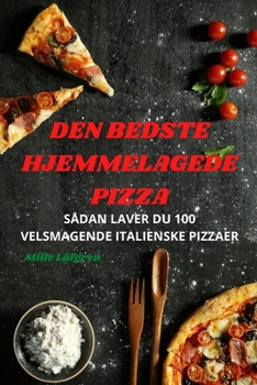 Paperback Den Bedste Hjemmelagede Pizza [Danish] Book