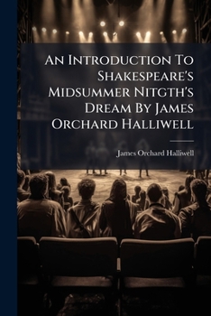 Paperback An Introduction To Shakespeare's Midsummer Nitgth's Dream By James Orchard Halliwell Book