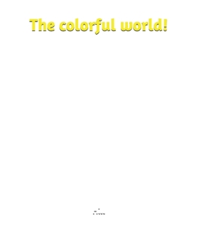 Paperback The colorful world!: Coloring Book