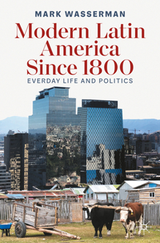 Paperback Modern Latin America Since 1800: Everyday Life and Politics Book