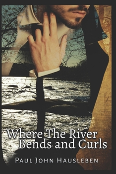 Paperback Where the River Bends and Curls Book
