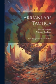 Paperback Arriani Ars Tactica: Cum Interpretibus Latinis Et Notis Book