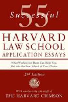 Paperback 55 Successful Harvard Law School Application Essays, 2nd Edition: With Analysis by the Staff of the Harvard Crimson Book