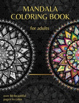 Mandala Coloring Book For Adults: Over 80 Beautiful Mandalas Designed For Relaxation And Stress Relief
