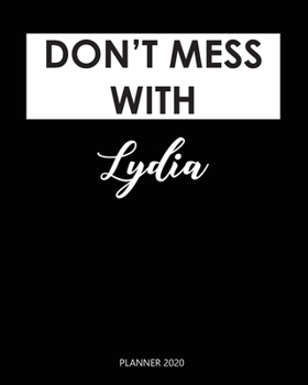 Planner 2020 : Don't mess with Lydia: Year 2020 - 365 Daily - 52 Week journal Planner Calendar Schedule Organizer Appointment Notebook, Monthly Planner. Gift for Coworker.