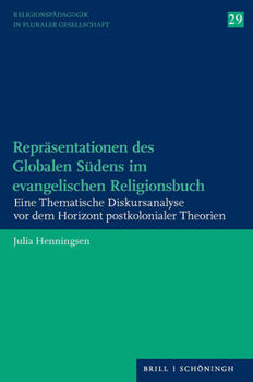 Paperback Reprasentationen Des Globalen Sudens Im Evangelischen Religionsbuch: Eine Thematische Diskursanalyse VOR Dem Horizont Postkolonialer Theorien [German] Book