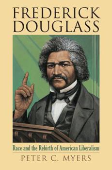 Hardcover Frederick Douglass: Race and the Rebirth of American Liberalism Book
