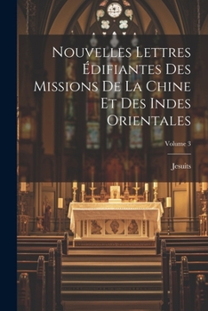 Paperback Nouvelles Lettres Édifiantes Des Missions De La Chine Et Des Indes Orientales; Volume 3 [French] Book