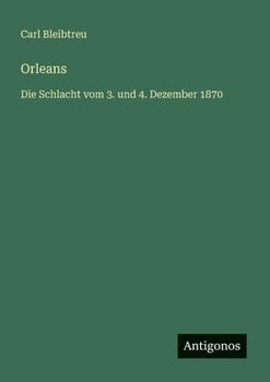 Orleans: Die Schlacht vom 3. und 4. Dezember 1870 (German Edition)
