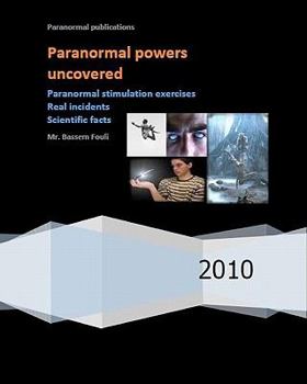 Paperback Paranormal powers uncovered: Real incidents, paranormal stimulation exercises and scientific facts Book