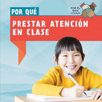 Library Binding Por Qué Prestar Atención En Clase (Why Do We Have to Pay Attention in Class?) [Spanish] Book