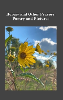 Paperback Heresy and Other Prayers: Poems and Pictures Book