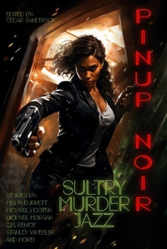 Sultry Murder Jazz: Pinup Noir (Raconteur Press Anthologies)