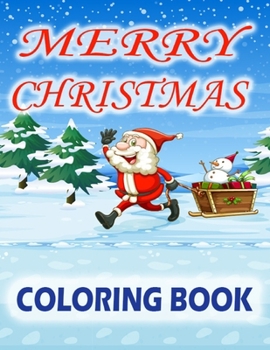 Paperback Merry Christmas Coloring Book: Fun Children's Christmas Gift. 60 Beautiful Pictures to Color with Santa Claus, Reindeer, Christmas Tree, Snowman, and Book