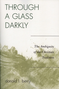 Paperback Through a Glass Darkly: The Ambiguity of the Christian Tradition Book