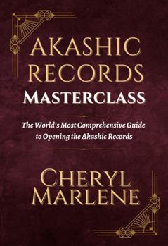Paperback Akashic Records Masterclass: The World's Most Comprehensive Guide to Opening the Akashic Records (Akashic Records Library Collection) Book