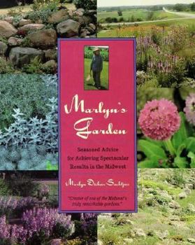 Paperback Marlyn's Garden: Seasoned Advice for Achieving Spectacular Results in the Midwest Book