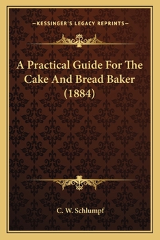 A Practical Guide For The Cake And Bread Baker