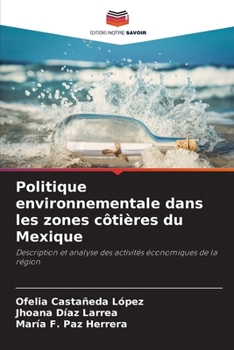 Politique environnementale dans les zones côtières du Mexique (French Edition)
