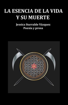 Paperback La Esencia de la Vida Y Su Muerte: Poesía Y Prosa [Spanish] Book