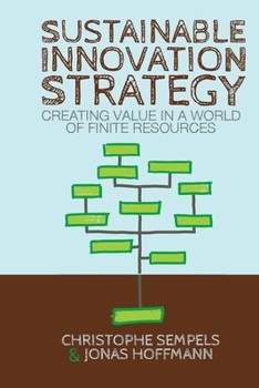 Paperback Sustainable Innovation Strategy: Creating Value in a World of Finite Resources Book