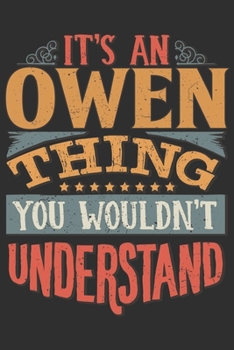 Paperback It's An Owen You Wouldn't Understand: Want To Create An Emotional Moment For The Owen Family? Show The Owen's You Care With This Personal Custom Gift Book