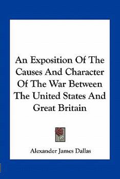 Paperback An Exposition Of The Causes And Character Of The War Between The United States And Great Britain Book