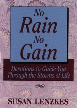 Paperback No Rain, No Gain: Growing Through Life's Storms Book
