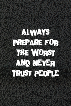 Always Prepare For The Worst And Never Trust People: Horror Notebook Journal Composition Blank Lined Diary Notepad 120 Pages Paperback Pink Black