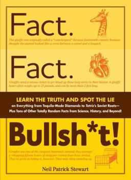 Paperback Fact. Fact. Bullsh*t!: Learn the Truth and Spot the Lie on Everything from Tequila-Made Diamonds to Tetris's Soviet Roots - Plus Tons of Othe Book