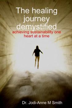 Paperback The healing journey demystified: achieving sustainability one heart at a time Book