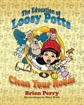 Paperback The Education of Loosy Potts: Clean Your Room Book