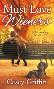 Mass Market Paperback Must Love Wieners: A Rescue Dog Romance Book