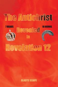 Paperback The Antichrist Revealed In Revelation 12 Book