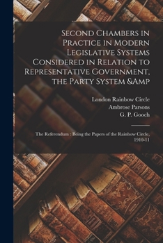 Paperback Second Chambers in Practice in Modern Legislative Systems Considered in Relation to Representative Government, the Party System & the Referendum: Bein Book