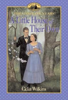 A Little House of Their Own (Little House) - Book #7 of the Little House: The Caroline Years