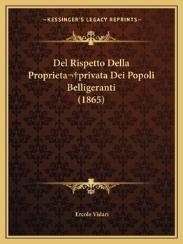 Paperback Del Rispetto Della Proprieta privata Dei Popoli Belligeranti (1865) [Italian] Book