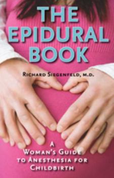 Paperback The Epidural Book: A Woman's Guide to Anesthesia for Childbirth Book