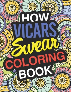 Paperback How Vicars Swear Coloring Book: Vicar Coloring Books For Adults Book