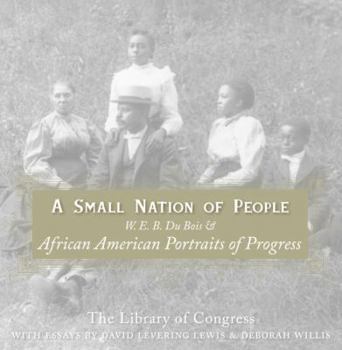Paperback A Small Nation of People: W. E. B. Du Bois and African American Portraits of Progress Book