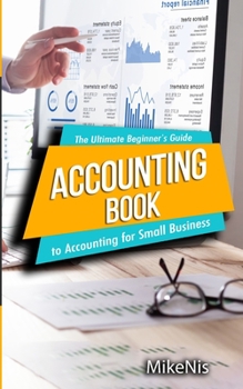 Paperback Accounting Book: The Ultimate Beginner's Guide to Financial Accounting for Small Business Book