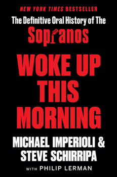 Hardcover Woke Up This Morning: The Definitive Oral History of the Sopranos Book