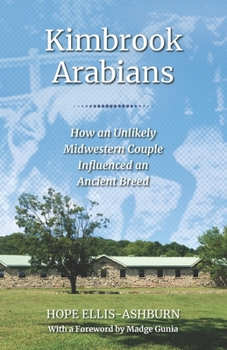 Paperback Kimbrook Arabians: How an Unlikely Midwestern Couple Influenced an Ancient Breed Book